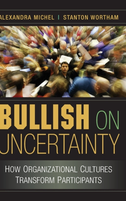 Book cover of: Bullish on Uncertainty. By: Alexandra Michel