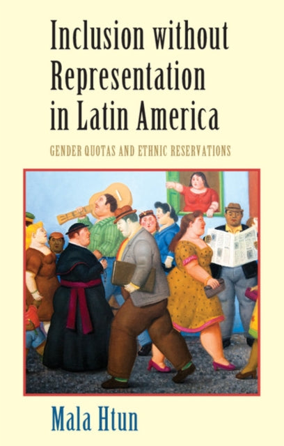 Book cover of: Inclusion without Representation in Latin America. By: Mala Htun