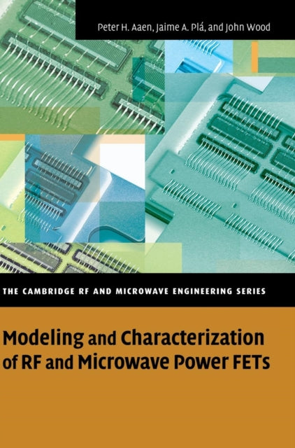 Book cover of: Modeling and Characterization of RF and Microwave Power FETs. By: Peter Aaen