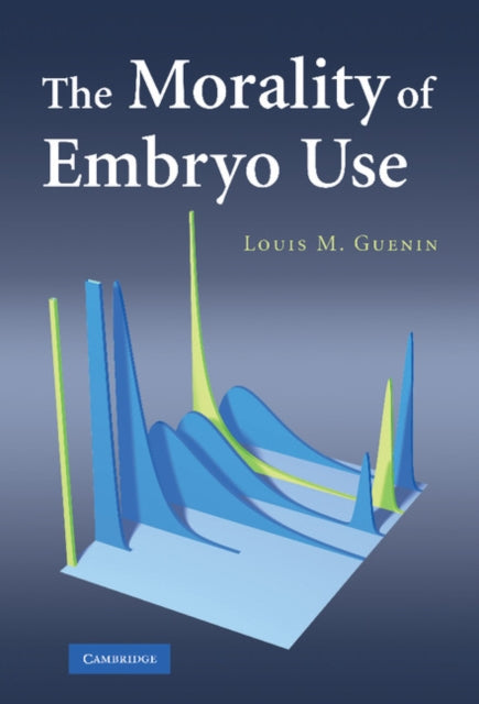 Book cover of: Morality of Embryo Use. By: Louis M. Guenin