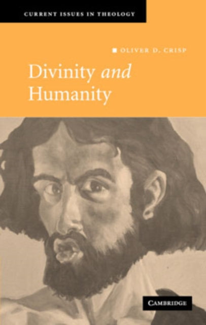 Book cover of: Divinity and Humanity. By: Oliver D. Crisp