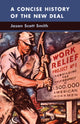 Book cover of: Concise History of the New Deal. By: Jason Scott Smith