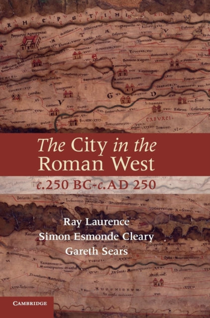 Book cover of: City in the Roman West, c.250 BC–c.AD 250. By: Ray Laurence