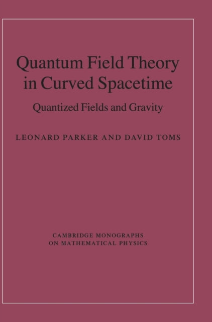 Book cover of: Quantum Field Theory in Curved Spacetime. By: Leonard Parker