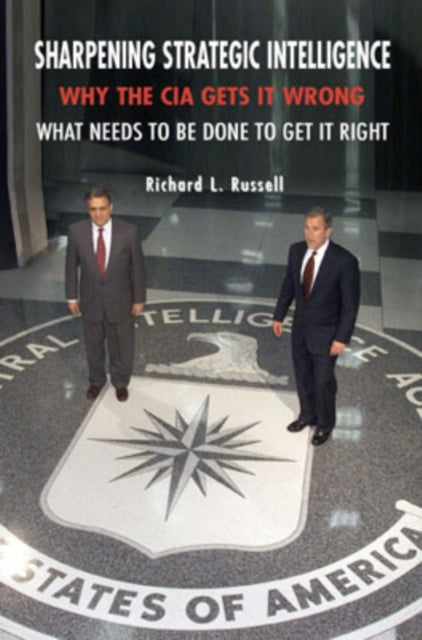 Book cover of: Sharpening Strategic Intelligence. By: Richard L. Russell, Russell, Richard L.