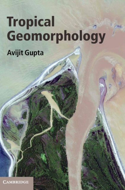 Book cover of: Tropical Geomorphology. By: Avijit Gupta