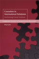 Book cover of: Causation in International Relations. By: Milja Kurki