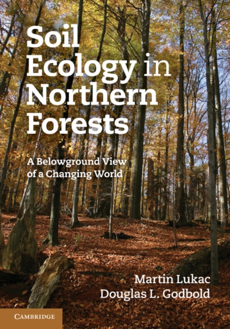 Book cover of: Soil Ecology in Northern Forests. By: Martin Lukac