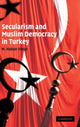Book cover of: Secularism and Muslim Democracy in Turkey. By: M. Hakan Yavuz