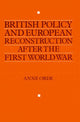 Book cover of: British Policy and European Reconstruction after the First World War. By: Anne Orde