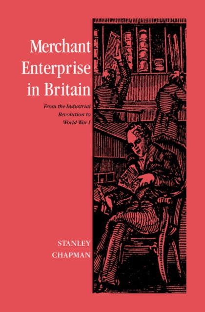 Book cover of: Merchant Enterprise in Britain. By: Stanley Chapman