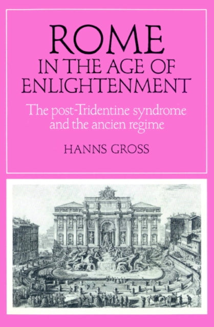 Book cover of: Rome in the Age of Enlightenment. By: Hanns Gross