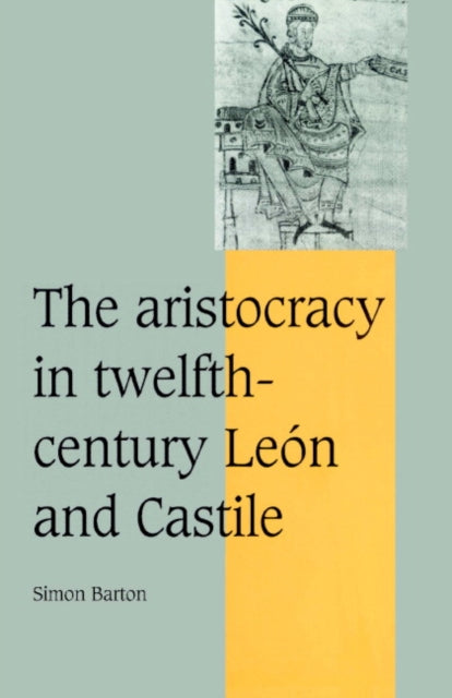 Book cover of: Aristocracy in Twelfth-Century Leon and Castile. By: Simon Barton