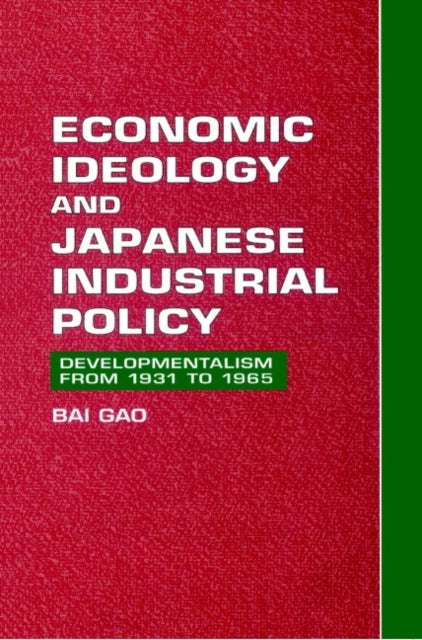 Book cover of: Economic Ideology and Japanese Industrial Policy. By: Bai Gao