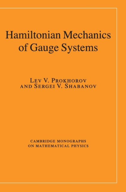 Book cover of: Hamiltonian Mechanics of Gauge Systems. By: Lev V. Prokhorov