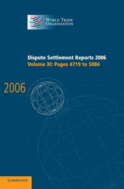 Book cover of: Dispute Settlement Reports 2006: Volume 11, Pages 4719–5084. By: World Trade Organization Staff