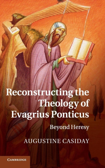 Book cover of: Reconstructing the Theology of Evagrius Ponticus