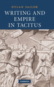 Book cover of: Writing and Empire in Tacitus. By: Dylan Sailor