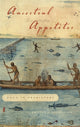 Book cover of: Ancestral Appetites. By: Kristen J. Gremillion