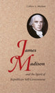 Book cover of: James Madison and the Spirit of Republican Self-Government. By: Colleen A. Sheehan