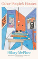 Book cover of: Other People's Houses. By: Hilary McPhee