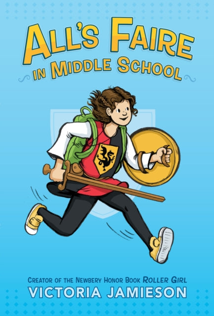 Book cover of: All's Faire in Middle School. By: Victoria Jamieson