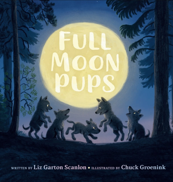 Book cover of: Full Moon Pups. By: Liz Garton Scanlon