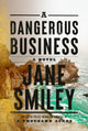 Book cover of: Dangerous Business. By: Jane Smiley