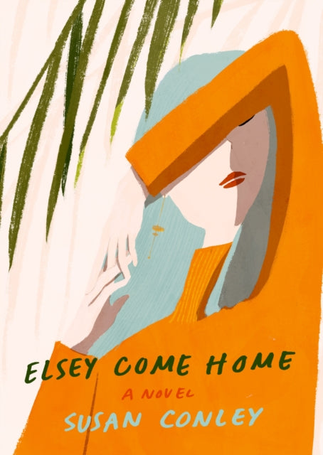 Book cover of: Elsey Come Home. By: Susan Conley