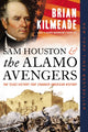 Book cover of: Sam Houston and the Alamo Avengers. By: Brian Kilmeade