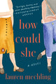 Book cover of: How Could She. By: Lauren Mechling