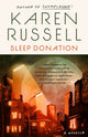 Book cover of: Sleep Donation. By: Karen Russell
