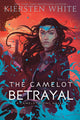 Book cover of: Camelot Betrayal. By: Kiersten White