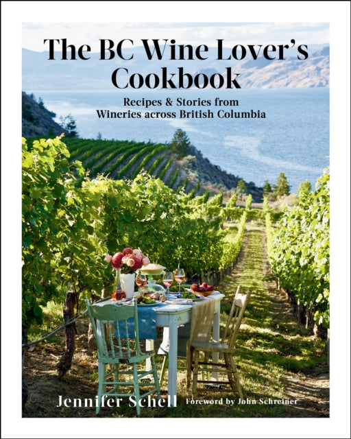Book cover of: BC Wine Lover's Cookbook. By: Jennifer Schell