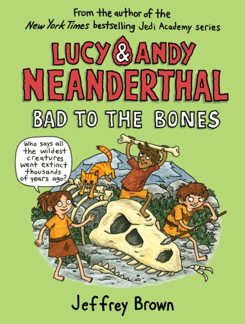 Book cover of: Lucy and Andy Neanderthal: Bad to the Bones. By: Jeffrey Brown