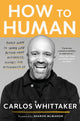 Book cover of: How to Human. By: Carlos Whittaker