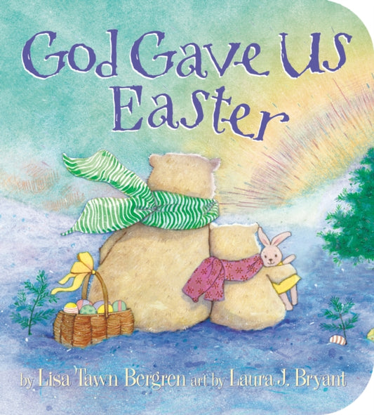Book cover of: God Gave Us Easter. By: Lisa Tawn Bergren
