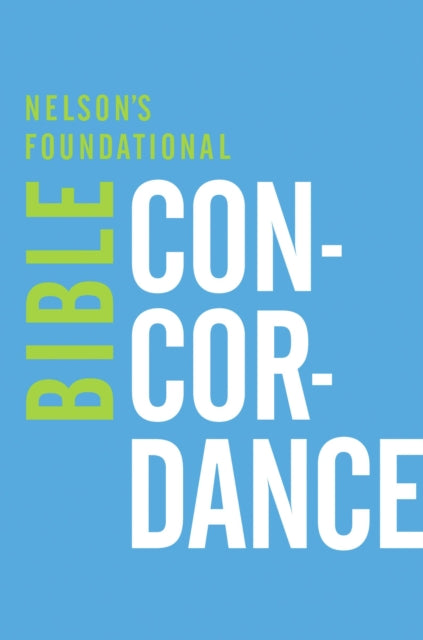 Book cover of: Nelson's Foundational Bible Concordance with the King James Version Bible. By: Thomas Nelson Editorial Staff