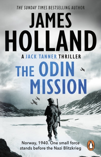 Odin Mission, (Jack Tanner: Book 1): an absorbing, tense, high-octane historical action novel set in Norway during WW2.  Guaranteed to get your pulse racing! 9780552157360 James Holland