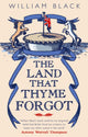 Book cover of: Land That Thyme Forgot. By: William Black