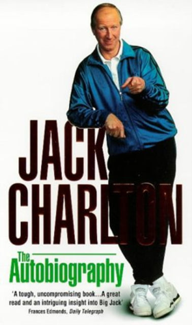 Book cover of: Jack Charlton: The Autobiography. By: Jack Charlton