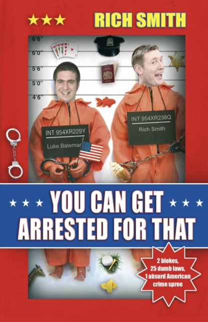 Book cover of: You Can Get Arrested For That. By: Rich Smith