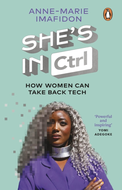 Book cover of: She’s In CTRL. By: Anne-Marie Imafidon