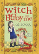 Book cover of: Witch Baby and Me At School. By: Debi Gliori