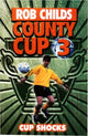 Book cover of: County Cup (3): Cup Shocks. By: Rob Childs
