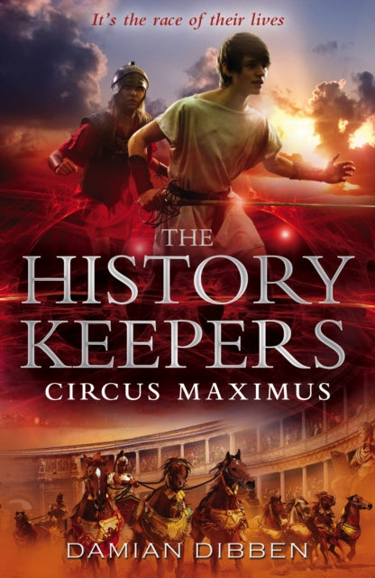 Book cover of: History Keepers: Circus Maximus. By: Damian Dibben