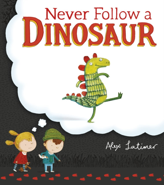 Book cover of: Never Follow a Dinosaur. By: Àlex Latimer