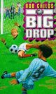 Book cover of: Big Drop. By: Rob Childs