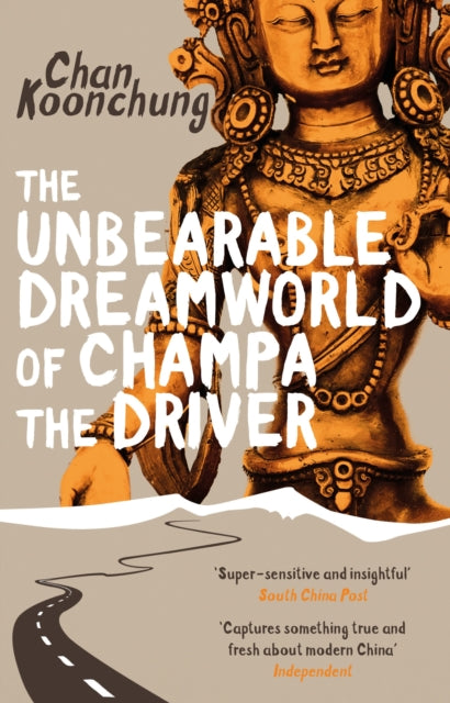 Book cover of: Unbearable Dreamworld of Champa the Driver. By: Chan Koonchung