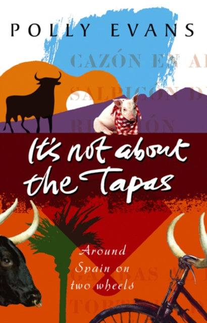 Book cover of: It's Not About The Tapas. By: Polly Evans
